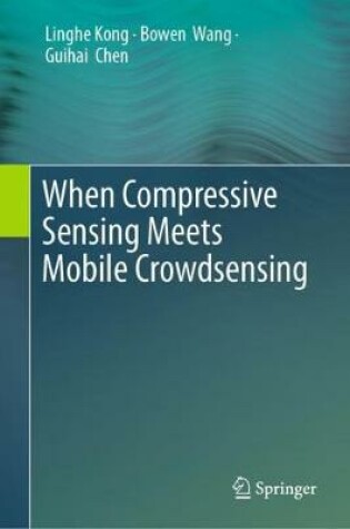 Cover of When Compressive Sensing Meets Mobile Crowdsensing