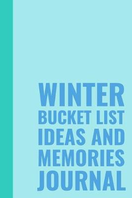 Book cover for Winter Bucket List Ideas and Memories Journal