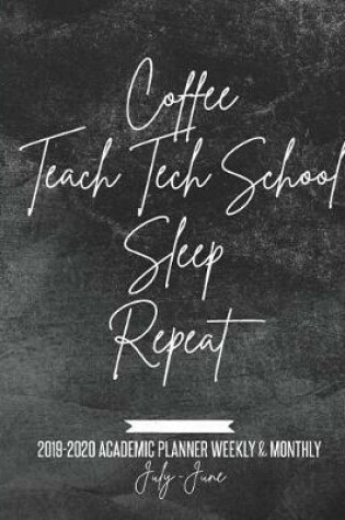 Cover of Coffee Teach Tech School Sleep Repeat