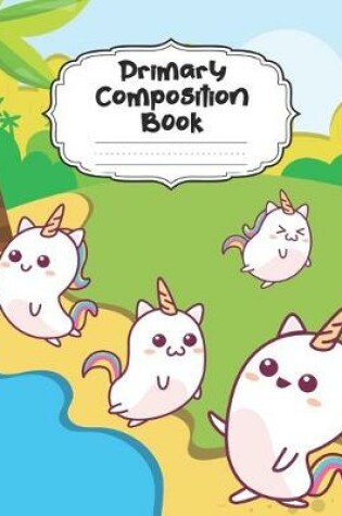 Cover of Kawaii Unicorn Primary Composition Book