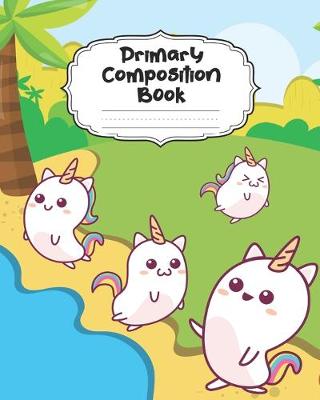 Book cover for Kawaii Unicorn Primary Composition Book