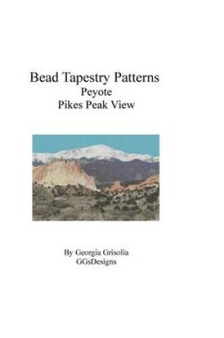 Cover of Bead Tapestry Patterns Peyote Pikes Peak View