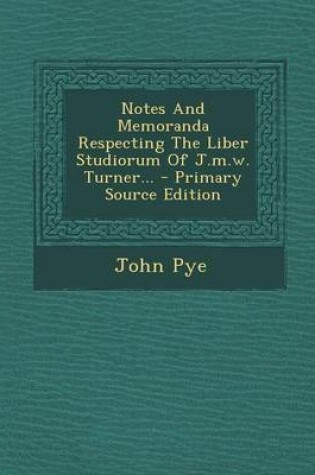 Cover of Notes and Memoranda Respecting the Liber Studiorum of J.M.W. Turner... - Primary Source Edition