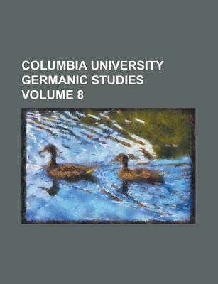 Book cover for Columbia University Germanic Studies Volume 8