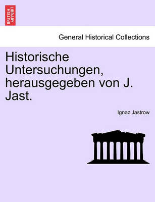 Book cover for Historische Untersuchungen, Herausgegeben Von J. Jast. Heft VI.