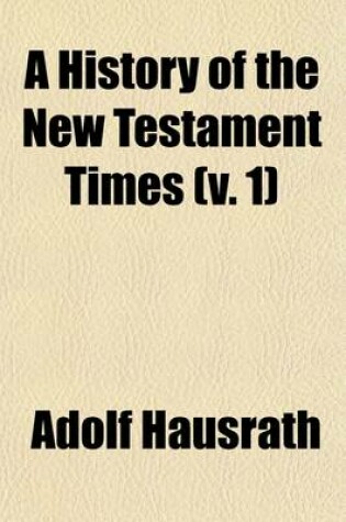 Cover of A History of the New Testament Times (Volume 1)