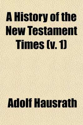 Book cover for A History of the New Testament Times (Volume 1)