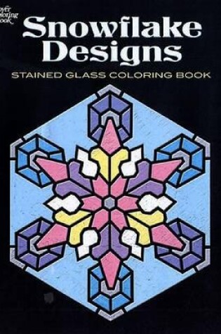 Cover of Snowflake Designs Stained Glass Coloring Book