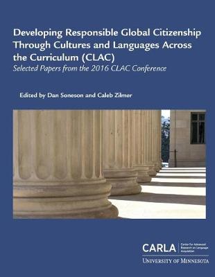 Book cover for Developing Responsible Global Citizenship Through Cultures and Languages Across the Curriculum (CLAC)