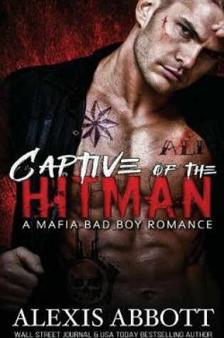 Cover of Captive of the Hitman - A Mafia Bad Boy Romance