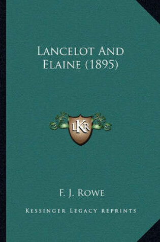 Cover of Lancelot and Elaine (1895) Lancelot and Elaine (1895)