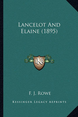 Book cover for Lancelot and Elaine (1895) Lancelot and Elaine (1895)