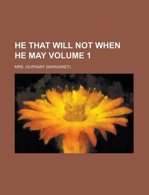 Book cover for He That Will Not When He May (Volume 1)