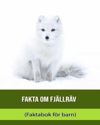 Book cover for Fakta om Fjällräv (Faktabok för barn)