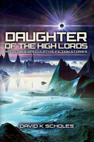 Cover of Daughter of the High Lords and other Speculative Fiction Stories