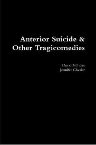 Cover of Anterior Suicide & Other Tragicomedies