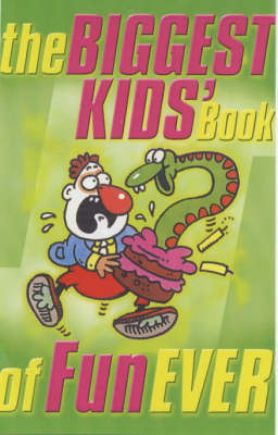 Cover of The Biggest Kids' Book of Fun Ever!