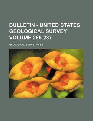 Book cover for Bulletin - United States Geological Survey Volume 285-287