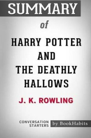 Cover of Summary of Harry Potter and the Deathly Hallows by J.K. Rowling