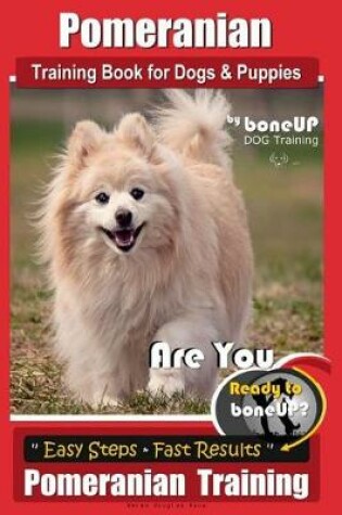 Cover of Pomeranian Training Book for Dogs and Puppies by Bone Up Dog Training