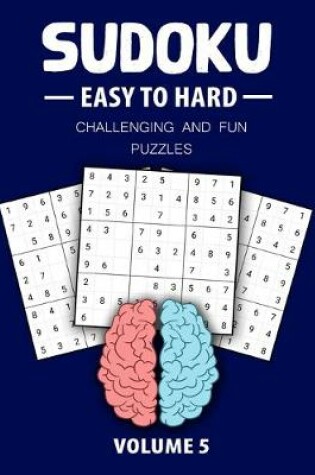 Cover of Easy To Hard Sudoku Challenging And Fun Puzzles Volume 5