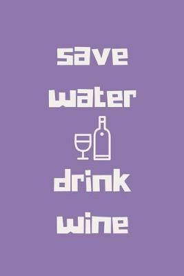 Book cover for Save water drink wine