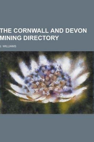 Cover of The Cornwall and Devon Mining Directory