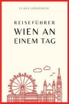 Book cover for Reisef hrer Wien an einem Tag!