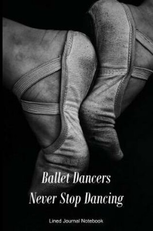 Cover of Ballet Dancers Never Stop Dancing