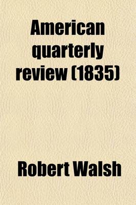 Book cover for The American Quarterly Review (Volume 18)