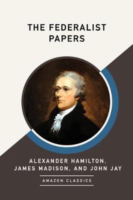 Book cover for The Federalist Papers (AmazonClassics Edition)
