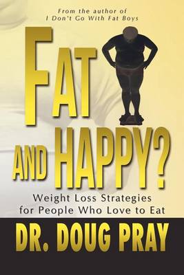 Book cover for Fat and Happy? Weight Loss Strategies for People Who Love to Eat