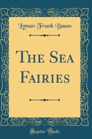 Cover of The Sea Fairies (Classic Reprint)