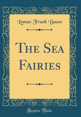 Book cover for The Sea Fairies (Classic Reprint)