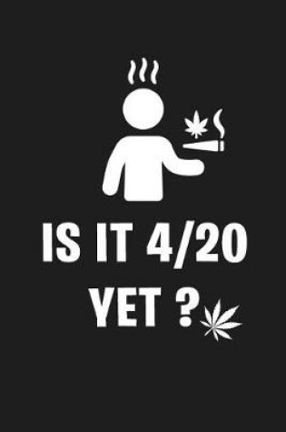 Cover of Is It 4/20 Yet ?