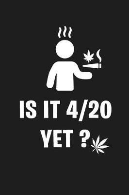 Book cover for Is It 4/20 Yet ?