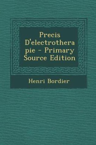 Cover of Precis D'Electrotherapie - Primary Source Edition