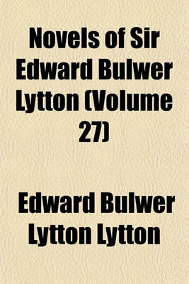 Book cover for Novels of Sir Edward Bulwer Lytton (Volume 27)