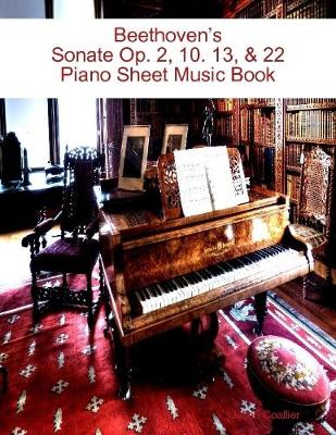 Book cover for Beethoven’s  Sonate Op. 2, 10. 13, & 22 Piano Sheet Music Book