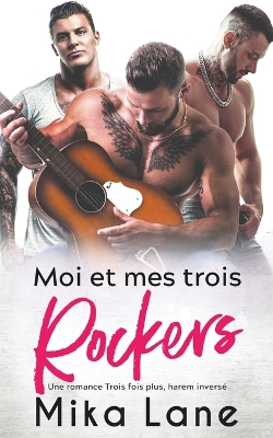 Book cover for Moi et mes trois Rockers (Une Romance Trois fois plus t. 1