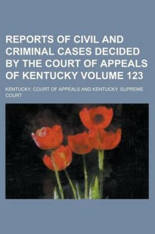 Cover of Reports of Civil and Criminal Cases Decided by the Court of Appeals of Kentucky Volume 123