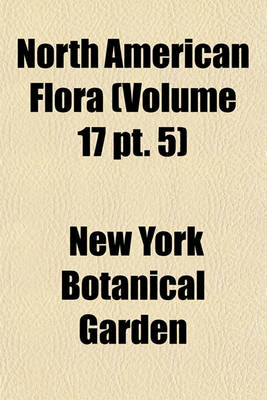 Book cover for North American Flora (Volume 17 PT. 5)