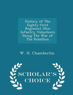 Book cover for History of the Eighty-First Regiment Ohio Infantry Volunteers Duing the War of the Rebellion - Scholar's Choice Edition