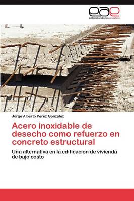 Cover of Acero inoxidable de desecho como refuerzo en concreto estructural