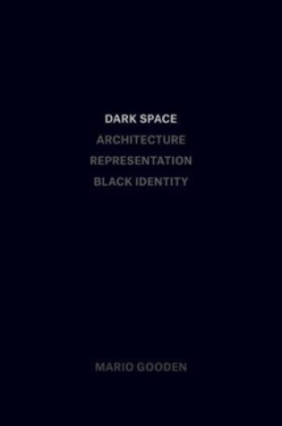 Cover of Dark Space – Architecture, Representation, Black Identity