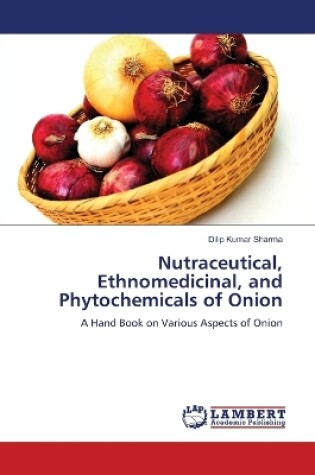 Cover of Nutraceutical, Ethnomedicinal, and Phytochemicals of Onion