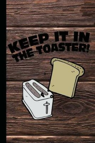 Cover of Keep It in the Toaster