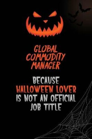 Cover of Global Commodity Manager Because Halloween Lover Is Not An Official Job Title