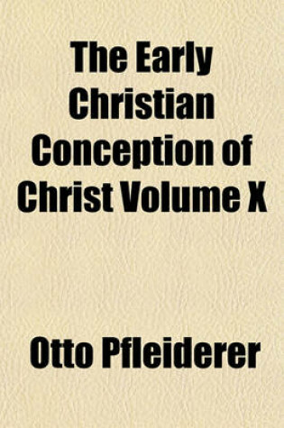 Cover of The Early Christian Conception of Christ Volume X