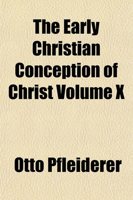 Book cover for The Early Christian Conception of Christ Volume X